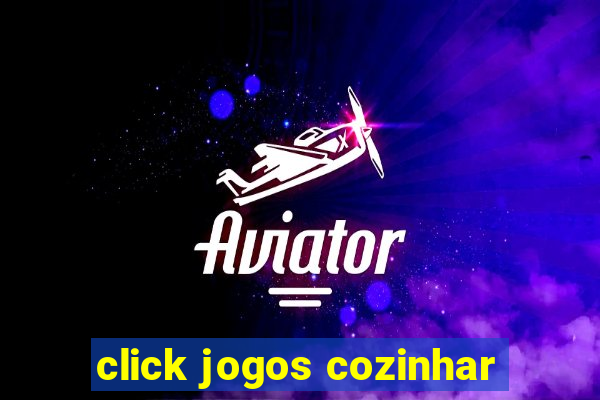 click jogos cozinhar